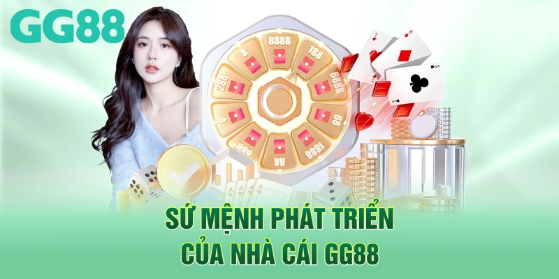 Sứ mệnh phát triển của nhà cái GG88