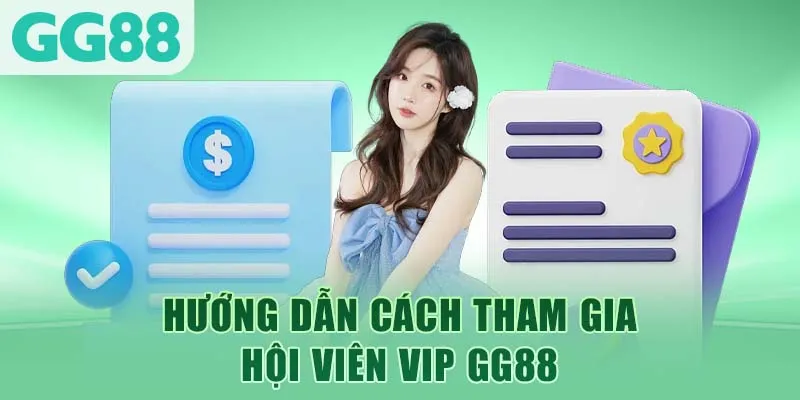 Hướng dẫn cách tham gia hội viên VIP GG88