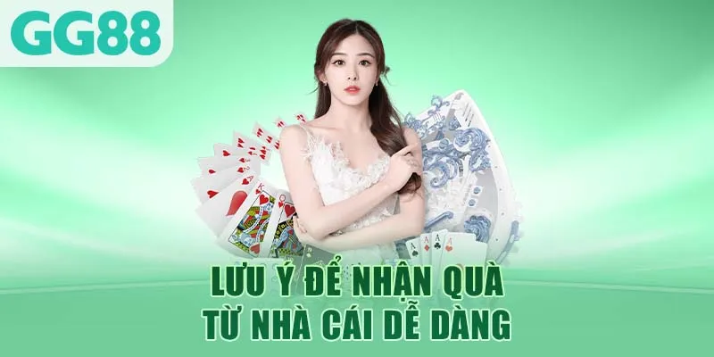 Lưu ý để nhận quà từ nhà cái dễ dàng